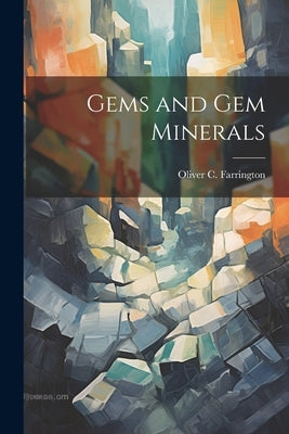 Gems and gem Minerals by Farrington, Oliver C. 1864-1933