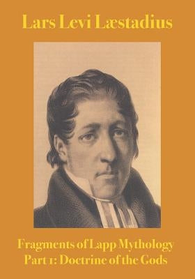 Fragments of Lapp Mythology: Doctrine of the Gods by Weinstock, John