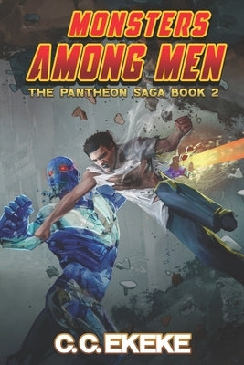 Monsters Among Men (The Pantheon Saga) by Ekeke, C. C.