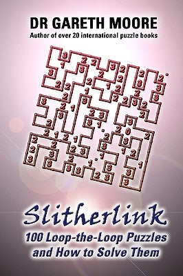 Slitherlink: 100 Loop-the-Loop Puzzles and How to Solve Them by Moore, Gareth
