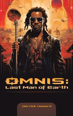 Omnis: Last Man of Earth by Howard, Derrick