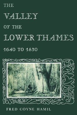 The Valley of the Lower Thames 1640 to 1850 by Hamil, Fred
