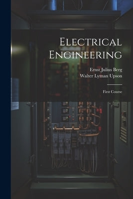 Electrical Engineering: First Course by Berg, Ernst Julius