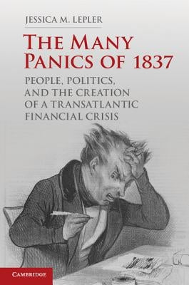 The Many Panics of 1837 by Lepler, Jessica M.