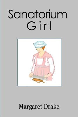 Sanatorium Girl by Drake, Margaret