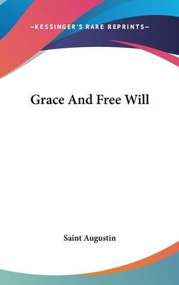 Grace And Free Will by Saint Augustin