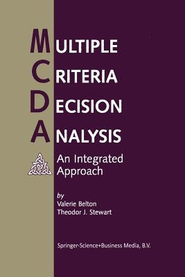 Multiple Criteria Decision Analysis: An Integrated Approach by Belton, Valerie