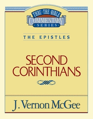 Thru the Bible Vol. 45: The Epistles (2 Corinthians): 45 by McGee, J. Vernon