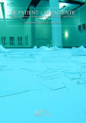 Be Patient - Se Paciente: Artistic and Medical Entanglements in the Work of Libia Posada by Parish, Erin