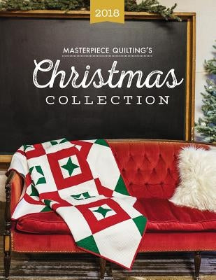 Masterpiece Quilting's 2018 Christmas Collection by Scott, Nancy a.