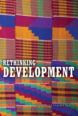 Rethinking Development by Ndongo, Samba Sylla