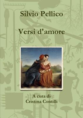 Versi d'amore by Pellico, Silvio
