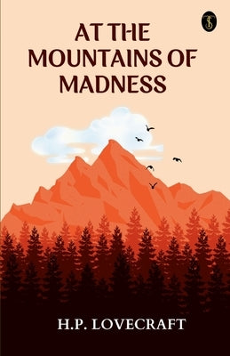 At The Mountains Of Madness by Lovecraft, H. P.