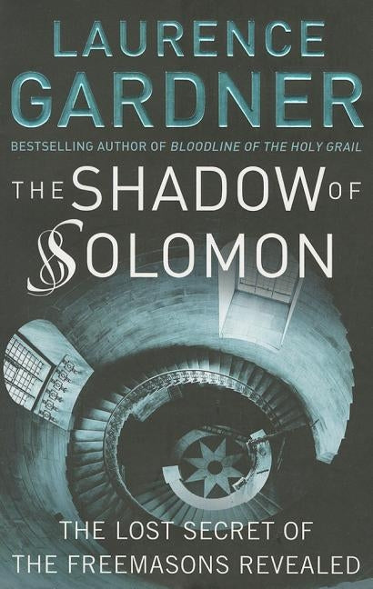 The Shadow of Solomon: The Lost Secret of the Freemasons Revealed by Gardner, Laurence