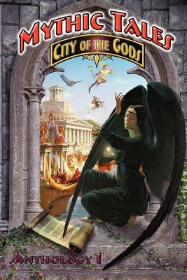 Mythic Tales: City of the Gods Vol1 by Mercere, Wynn