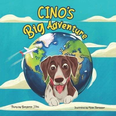 Cino's Big Adventure by Hill, Benjamin J.