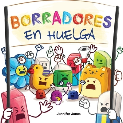 Borradores en Huelga: Un libro infantil divertido, con rimas, para leer en voz alta para preescolar, jardín de infantes, primer grado, segun by Jones, Jennifer