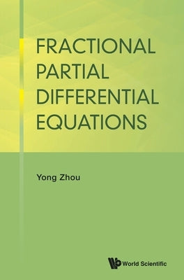 Fractional Partial Differential Equations by Zhou, Yong