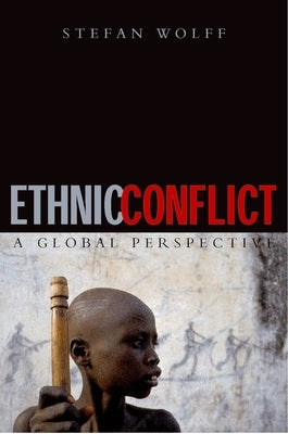 Ethnic Conflict: A Global Perspective by Wolff, Stefan