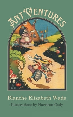 Ant Ventures by Wade, Blanche Elizabeth