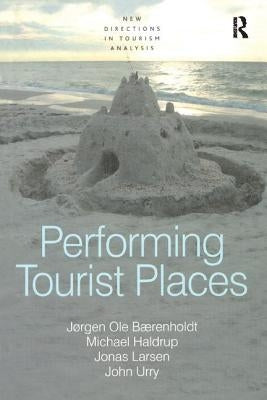 Performing Tourist Places by Bærenholdt, Jørgen Ole