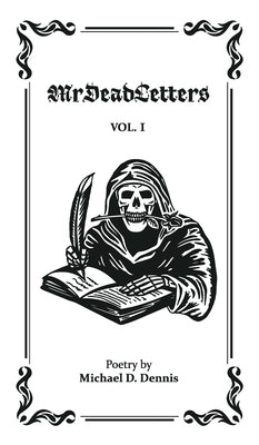 MrDeadletters Vol. I by Dennis, Michael D.
