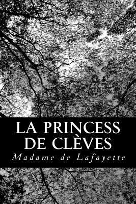 La princess de Clèves by Lafayette, Madame de