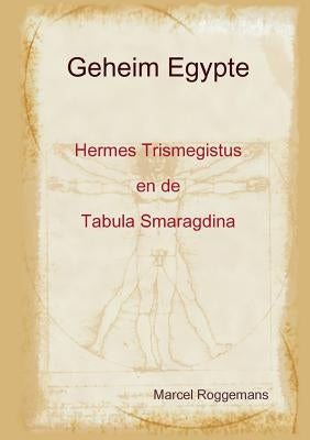 Geheim Egypte - HermesTrismegistus en de Tabula Smaragdina by Roggemans, Marcel