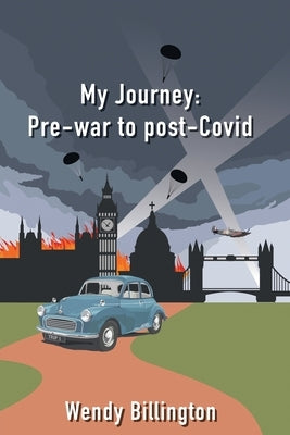 My Journey: Pre-war to post-Covid by Billington, Wendy