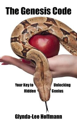 The Genesis Code: Your Key to Unlocking Hidden Genius by Hoffmann, Glynda-Lee