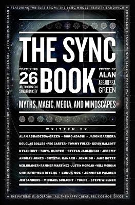 The Sync Book: Myths, Magic, Media, and Mindscapes: 26 Authors on Synchronicity by Jones, Andras