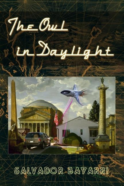 The Owl in Daylight: A screenplay based on the incredible real life of Philip K. Dick by Bayarri, Salvador