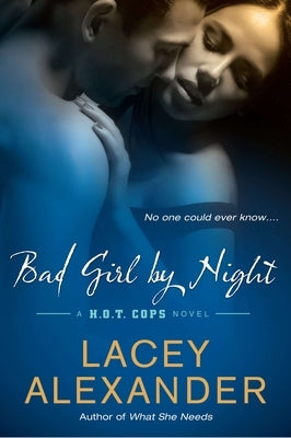 Bad Girl by Night: A H.O.T. Cops Novel by Alexander, Lacey