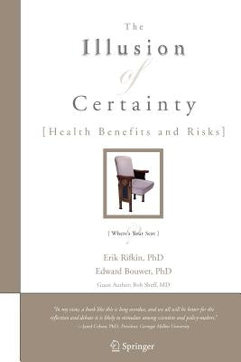 The Illusion of Certainty: Health Benefits and Risks by Rifkin, Erik