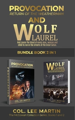 Wolf Laurel and Provocation: Return of the Weatherman, The McGowan Collection Series Bundle, Books 1 and 2: ...and Cause the Blood of Every Man, Wo by Martin, Col Lee