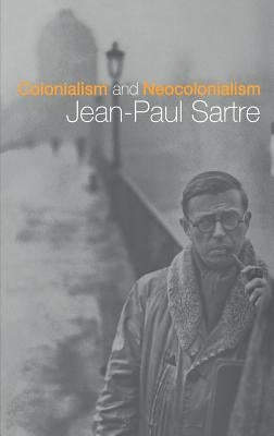 Colonialism and Neocolonialism by Sartre, Jean-Paul