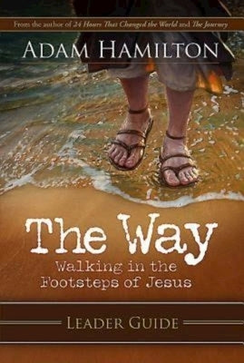 The Way: Leader Guide: Walking in the Footsteps of Jesus by Hamilton, Adam