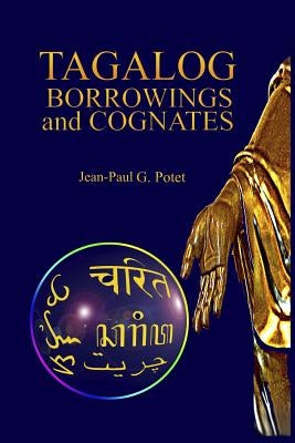 Tagalog Borrowings and Cognates by Potet, Jean-Paul G.