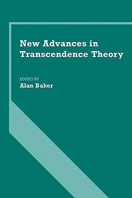 New Advances in Transcendence Theory by Baker, Alan