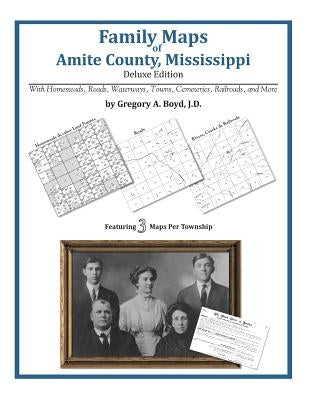 Family Maps of Amite County, Mississippi by Boyd J. D., Gregory a.