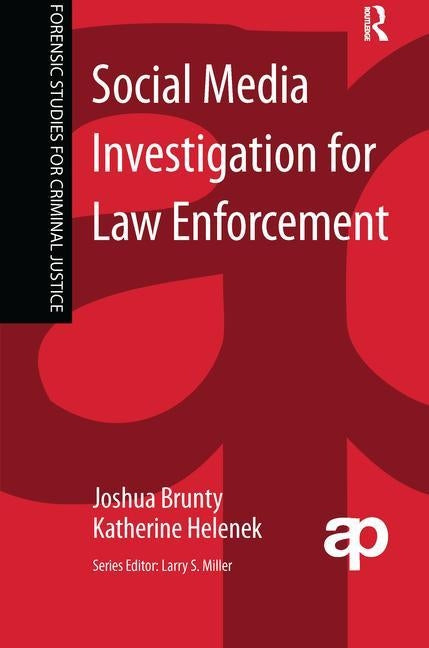 Social Media Investigation for Law Enforcement by Brunty, Joshua