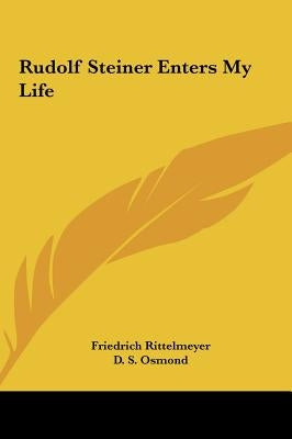 Rudolf Steiner Enters My Life by Rittelmeyer, Friedrich