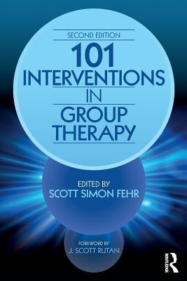 101 Interventions in Group Therapy by Fehr, Scott Simon