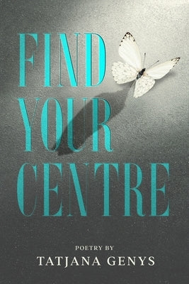 Find Your Centre by Genys, Tatjana