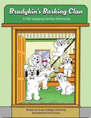 Bradykin's Barking Clan: A Tail-wagging Family Adventure by Downing, Susan
