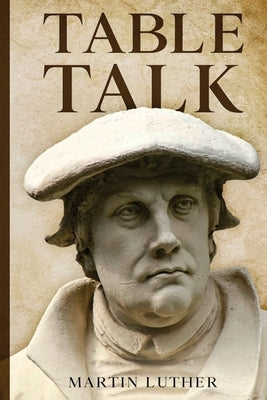 Table Talk by Luther, Martin