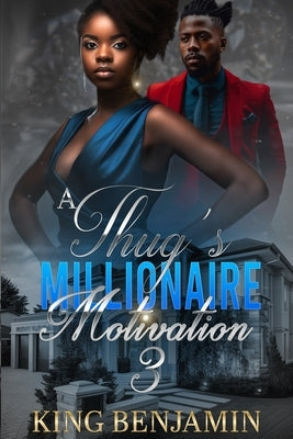 A Thug's Millionaire Motivation 3 by Benjamin, King