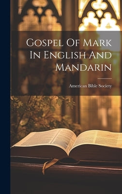 Gospel Of Mark In English And Mandarin by Society, American Bible