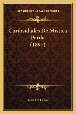 Curiosidades De Mistica Parda (1897) by De La Sal, Juan