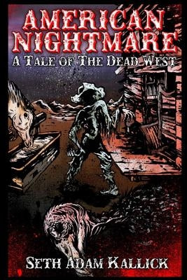 American Nightmare: A Tale of the Dead West by Kallick, Seth Adam